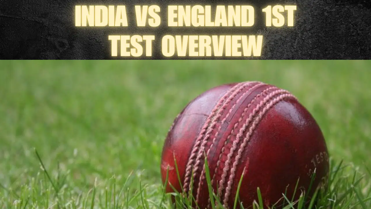 India Vs England 1st Test Overview