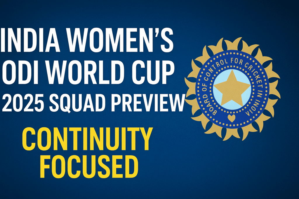 India Selects Women’s ODI World Cup Squad: Continuity Focused