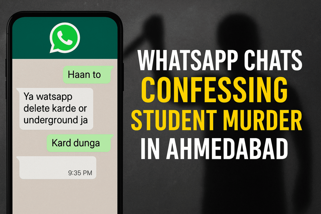 WhatsApp Chats Confessing Student Murder in Ahmedabad Go Viral – Digital Evidence Under Police Scrutiny
