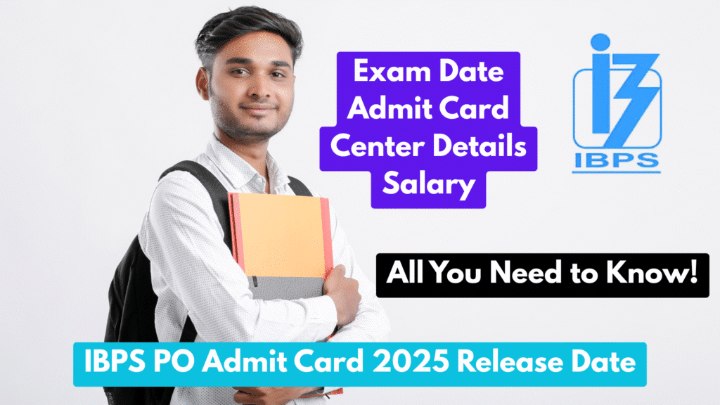 IBPS PO Admit Card 2025 Release Date: Everything You Need to Know