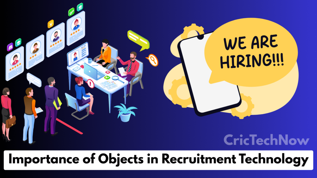 The Importance of Objects in Recruitment Technology