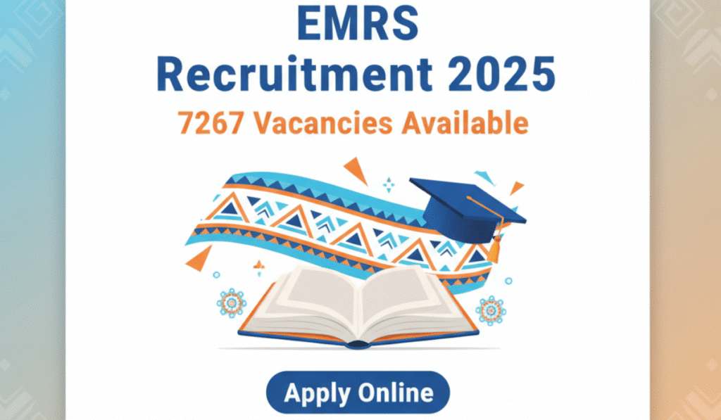 EMRS Recruitment 2025: Apply Online for 7267 Teaching & Non-Teaching Vacancies