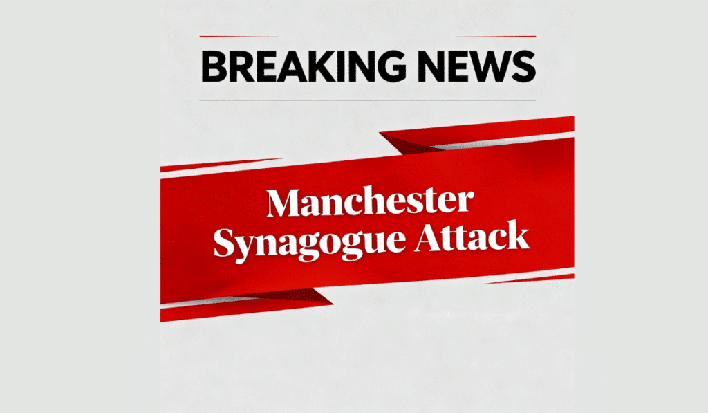 Manchester Synagogue Attack: 2 Dead in Yom Kippur Terror Incident