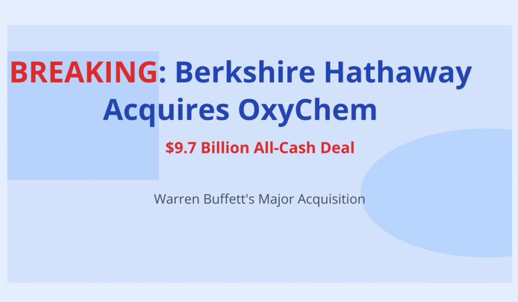 Berkshire Hathaway Buys OxyChem for $9.7 Billion in Major Buffett Deal